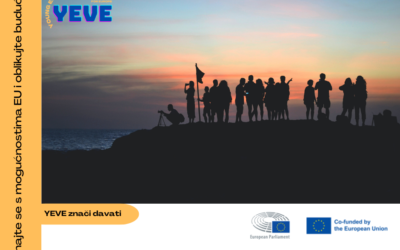 Poziv mladima za pridruživanje YEVE zajednici upoznajte se mogućnostima EU i oblikujte budućnost!